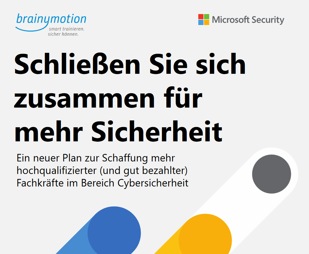 Werbebild in deutscher Sprache für eine Cybersicherheitsinitiative von Brainymotion und Microsoft Security. Der Text fordert dazu auf, sich für mehr Sicherheit zusammenzuschließen und erwähnt einen Plan, mehr hochqualifizierte und gut bezahlte Fachkräfte im Bereich Cybersicherheit auszubilden.