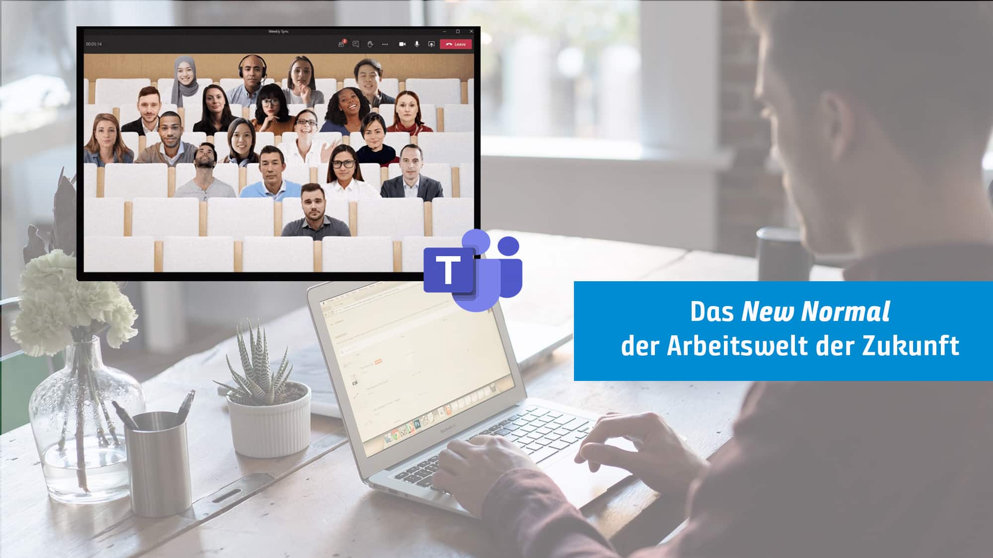 Eine Person arbeitet an einem Laptop an einem Schreibtisch mit einer Pflanze, einem Stifthalter und einem Telefon. Auf dem Bildschirm wird ein virtuelles Meeting mit vielen Teilnehmern in einem Rasterlayout angezeigt. Der Text auf der rechten Seite lautet „Das neue Normal der Arbeitswelt der Zukunft“ und ein Microsoft Teams-Logo ist sichtbar.